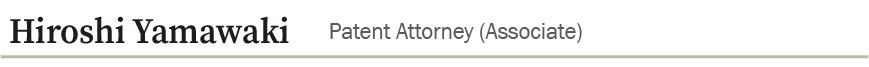 Hiroshi Yamawaki  Patent Attorney(Associate)